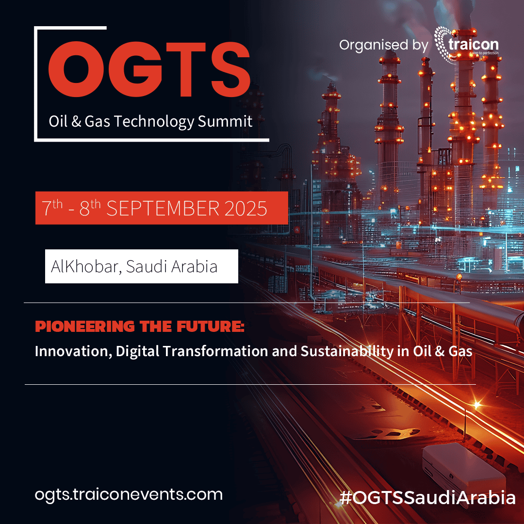 Saudi Arabia to Host the Oil & Gas Technology Summit 2025 on 7th & 8th September