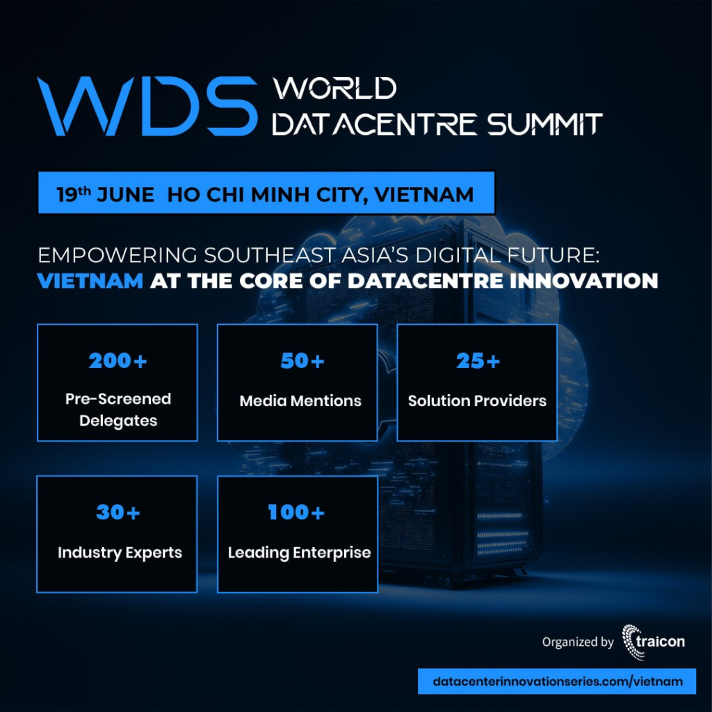 World Datacentre Summit Vietnam 2026 Opens Sponsorship, Speaking, and Exhibition Opportunities 4 World Datacentre Summit Vietnam 2026 Opens Sponsorship, Speaking, and Exhibition Opportunities